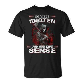 So Viele Idioten Und Nur Eine Sense Sarcasm Reaper Black T-Shirt - Seseable