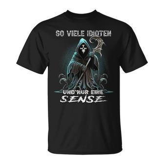So Viele Idioten Und Nur Eine Sense Sarcasmus Reaper Black T-Shirt - Seseable