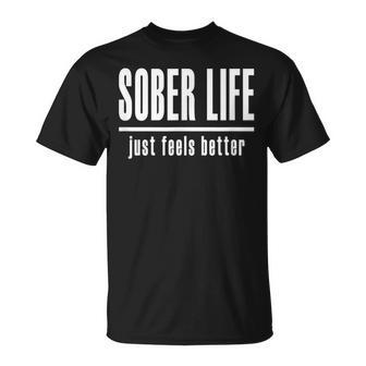 Sobriety 'Sober Life Just Feels Better' T T-Shirt - Monsterry CA
