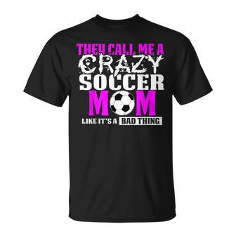 Soccer Mom T They Call Me Crazy T-Shirt - Monsterry