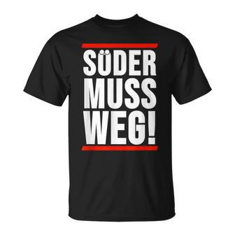 Söder Muss Weg T-Shirt - Geschenkecke