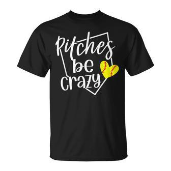 Softball Player Pitches Be Crazy Softball Pitcher T-Shirt - Seseable