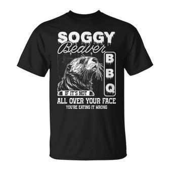 Soggy Beaver Bbq It's Not All Over Your Face Eating It Wrong T-Shirt - Seseable