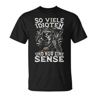 Soiele Idioten Und Nur Eine Sense Ironie T-Shirt - Geschenkecke