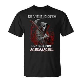 Soiele Idioten Und Nur Eine Sense Sarcasm Reaper T-Shirt - Seseable