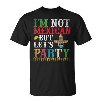 Sombrero Skull Im Not Mexican But Lets Party Cinco De Mayo T-Shirt - Monsterry