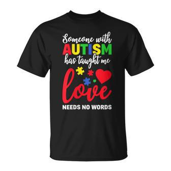 Someone With Autism Taught Me Love Needs No Words Dad Mom T-Shirt - Monsterry DE