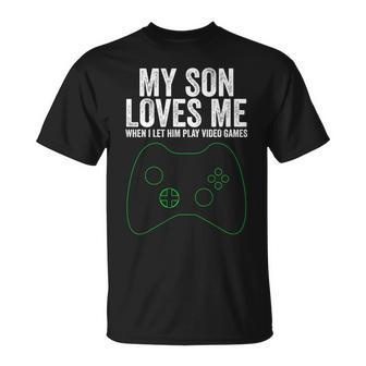 My Son Loves Me When I Let Him Play Video Games Father's Day T-Shirt - Thegiftio UK