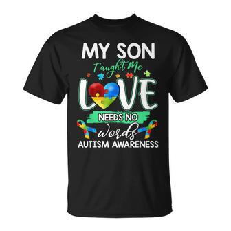 My Son Taught Me Love Needs No Words Autism Awareness T-Shirt - Monsterry UK