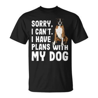 Sorry I Cant I Have Plans With My Boxer Dog T-Shirt | Mazezy