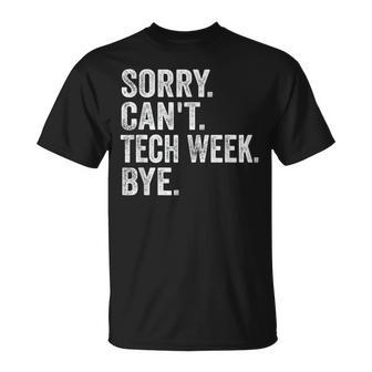 Sorry Can't Tech Week Bye Theatre Rehearsal T-Shirt | Mazezy DE