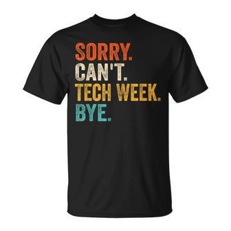 Sorry Can't Tech Week Bye Theatre Rehearsal Vintage T-Shirt - Seseable