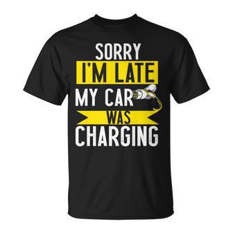 Sorry My Car Was Charging Present Electric Car Owner T-Shirt - Monsterry DE