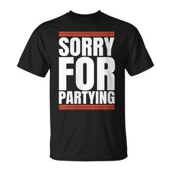 Sorry For Partying Birthday Festival T-Shirt - Monsterry