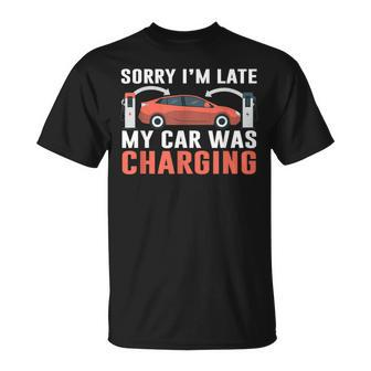Sorry I'm Late My Car Was Charging A Ev Electric Car T-Shirt - Thegiftio UK