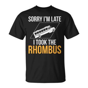 Sorry I'm Late I Took The Rhombus Math Pun T-Shirt - Monsterry