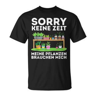 Sorry Keine Zeit Gärtner Hobbygärtner Garten Gärtnerin T-Shirt - Seseable