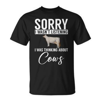 Sorry I Wasnt Listening I Was Thinking About Cows Cow Lover T-Shirt - Monsterry