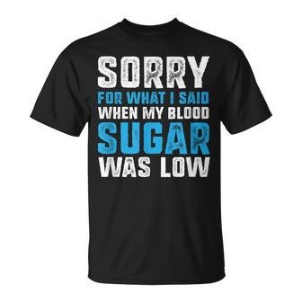 Sorry For What I Said When My Blood Sugar Was Low Diabetes T-Shirt - Monsterry UK