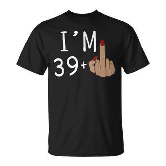 Soy 39 Más 1 Dedo Medio Para Un Cumpleaños Número 40 Camiseta unisex - Regaloses