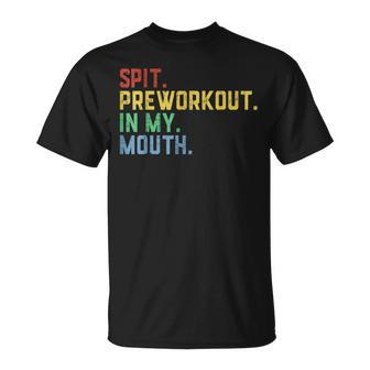 Spit Preworkout In My Mouth Spit Preworkout In My Mouth T-Shirt - Monsterry
