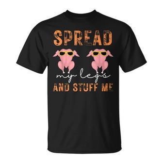 Spread My Legs And Stuff Me Thanksgiving T-Shirt - Seseable
