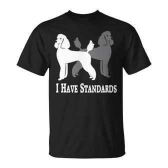 I Have Standards Poodle Dog T-Shirt | Mazezy