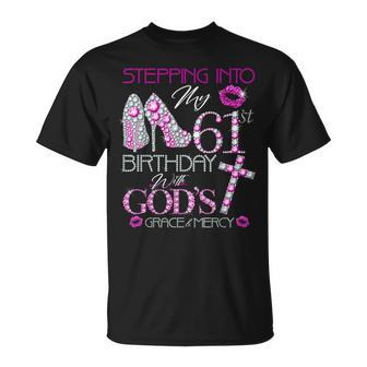 Stepping Into My 61St Birthday With God's Grace & Mercy T-Shirt - Seseable