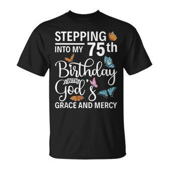 Stepping Into My 75Th Birthday With Gods Grace And Mercy T-Shirt - Monsterry DE