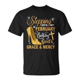 Stepping Into My February Birthday With Gods Grace And Mercy T-Shirt - Monsterry CA