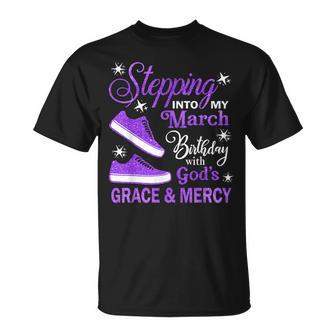 Stepping Into My March Birthday With God's Grace & Mercy T-Shirt | Mazezy AU