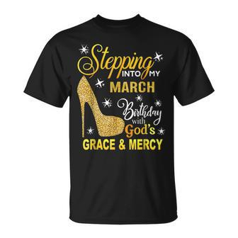 Stepping Into My March Birthday With Gods Grace And Mercy T-Shirt | Mazezy