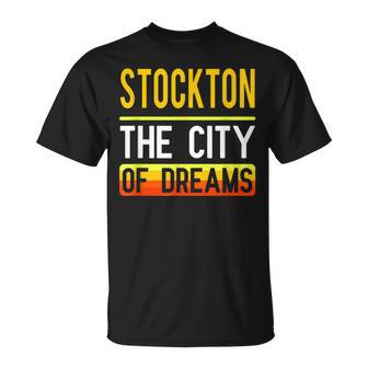 Stockton The City Of Dreams California Souvenir T-Shirt - Monsterry