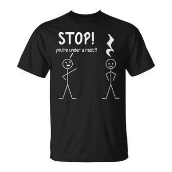 Stop You're Under A Rest Music Musician Stick Man T-Shirt - Monsterry CA