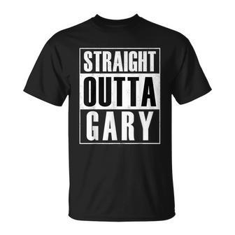 Straight Outta Gary Indiana And In T T-Shirt - Monsterry CA