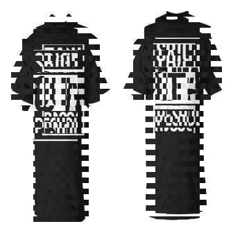 Straight Outta Preschool Graduation Last Day Of School T-Shirt | Mazezy