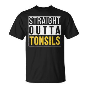 Straight Outta Tonsils Recovery Get Well Joke T-Shirt - Monsterry