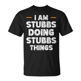 I Am Stubbs Doing Stubbs Things Custom Name T-Shirt - Seseable