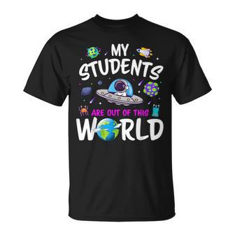 My Students Are Out Of This World Science Teacher T-Shirt - Monsterry