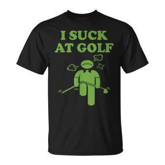 I Suck At Golf Loser Golfer Golf Buddy Friend Golfing T-Shirt - Monsterry