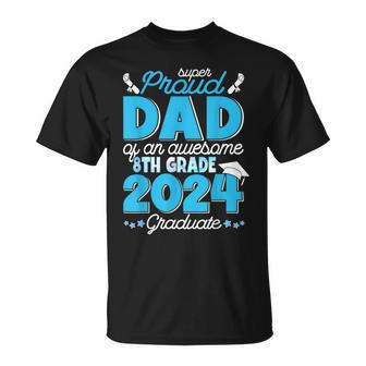 Super Proud Dad Of An Awesome 8Th Grade 2024 Graduate Family T-Shirt - Seseable