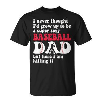 A Super Sexy Baseball Dad But Here I'm Father's Day T-Shirt - Monsterry UK