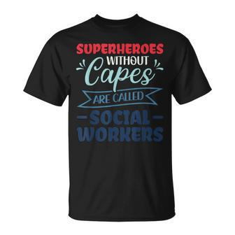 Superheroes Without Capes Are Called Social Worker T-Shirt - Monsterry CA