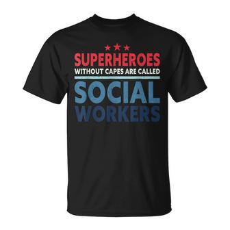 Superheroes Without Capes Are Called Social Workers T-Shirt - Monsterry CA