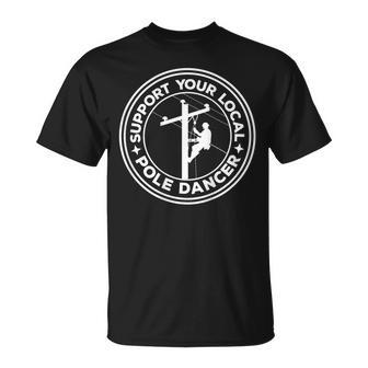 Support Your Local Pole Dancer Lineman On Back T-Shirt - Seseable