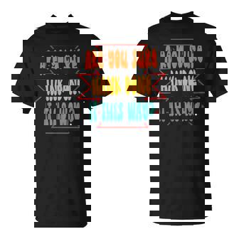 Are You Sure Hank Did It This Way Vintage Apparel T-Shirt | Mazezy