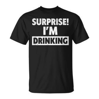 Surprise I'm Drinking Beer Lovers T-Shirt - Monsterry