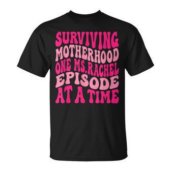 Surviving Motherhood One MsRachel Episode At A Time Quote T-Shirt - Thegiftio UK