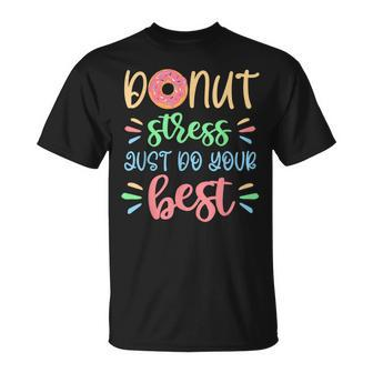Sweet Donut Stress Just Do Your Best Test Day Teacher T-Shirt - Monsterry