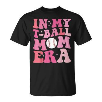 In My T-Ball Mom Era -Ball Mom Mother's Day T-Shirt - Monsterry DE